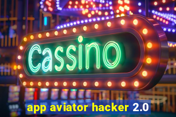 app aviator hacker 2.0